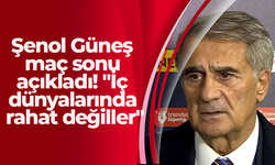 Şenol Güneş maç sonu açıkladı! "İç dünyalarında rahat değiller"