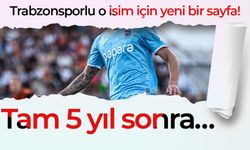 Trabzonsporlu o isim için yeni bir sayfa! Tam 5 yıl sonra…