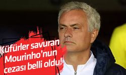 Küfürler savuran Mourinho’nun cezası belli oldu!