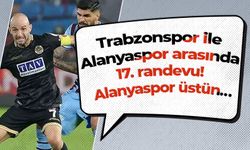 Trabzonspor ile Alanyaspor arasında 17. randevu! Alanyaspor üstün…