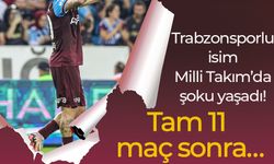 Trabzonsporlu isim Milli Takım’da şoku yaşadı! Tam 11 maç sonra…