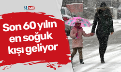 Son 60 yılın en soğuk kışı geliyor