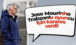 Jose Mourinho Trabzonlu oyuncu için kararını verdi!