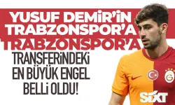 Yusuf Demir'in Trabzonspor'a transferindeki en büyük engel belli oldu!