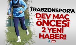 Trabzonspor'a dev maç öncesi iki güzel haber!