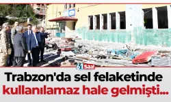 Trabzon'da sel felaketinde kullanılamaz hale gelmişti...