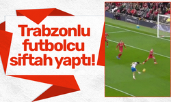 Trabzonlu futbolcu siftah yaptı!