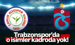 Trabzonspor'da o isimler kadroda yok!