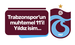 Trabzonspor’un muhtemel 11’i! Yıldız isim…