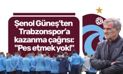 Şenol Güneş’ten Trabzonspor’a kazanma çağrısı: "Pes etmek yok!"