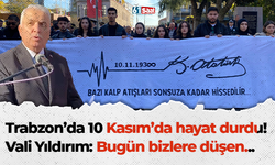 Trabzon’da 10 Kasım’da hayat durdu!