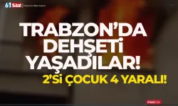 Trabzon'da evde yangın! 4 kişi yaralandı...