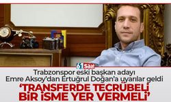 Emre Aksoy'dan Ertuğrul Doğan'a dikkat çeken tavsiyeler!