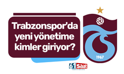 Trabzonspor'da yeni yönetime kimler giriyor?