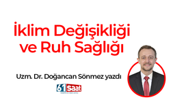 Dr. Doğancan Sönmez  yazdı! İklim Değişikliği ve Ruh Sağlığı