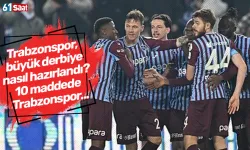 Trabzonspor, büyük derbiye nasıl hazırlandı? 10 maddede Trabzonspor...