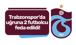 Trabzonspor’da uğruna 2 futbolcu feda edildi!