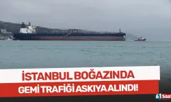 İstanbul Boğazı gemi trafiğine kapatıldı!