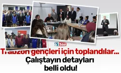 Trabzon gençleri için toplandılar... Çalıştayın detayları belli oldu!