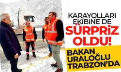 Karayolları ekibine de sürpriz oldu! Bakan Abdülkadir Uraloğlu, Trabzon'da...