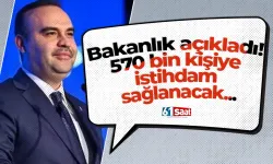 Bakanlık açıkladı! 570 bin kişiye istihdam sağlanacak...