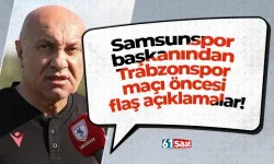 Samsunspor başkanından Trabzonspor maçı öncesi flaş açıklamalar!