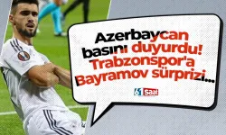 Azerbaycan basını duyurdu! Trabzonspor'a Bayramov sürprizi...