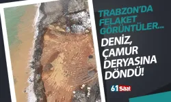 Trabzon'da felaket görüntüler... Deniz çamur deryasına döndü!