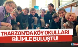 Trabzon'da köy okulları bilimle buluştu!