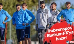 Trabzonspor, Bodrum FK'ya hazır!