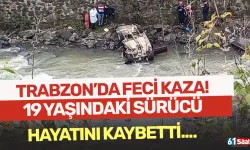 Trabzon'da feci kaza! Araç dereye uçtu, 19 yaşındaki sürücü hayatını kaybetti...