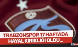 Trabzonspor, sezonun 17 haftalık ilk bölümünde "hayal kırıklığı" yaşattı