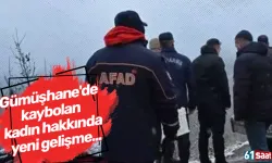 Gümüşhane'de kaybolan kadın hakkında yeni gelişme...