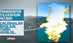 Trabzon'un o ilçesi için çalışmalar başladı! Tarih verildi...