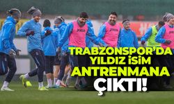 Trabzonspor'da yıldız isim antrenmana çıktı