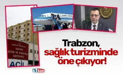 Trabzon, sağlık turizminde öne çıkıyor!