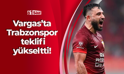 Vargas’ta Trabzonspor teklifi yükseltti!