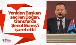 Yeniden Başkan seçilen Doğan, transferde Şenol Güneş’i işaret etti!