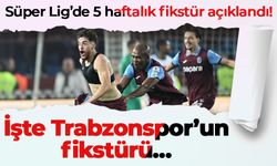 Süper Lig’de 5 haftalık fikstür açıklandı! İşte Trabzonspor’un fikstürü…