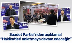 Saadet Partisi’nden açıklama! “Hakikatleri anlatmaya devam edeceğiz”