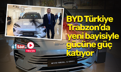 BYD Türkiye Trabzon’da yeni bayisiyle gücüne güç katıyor