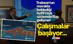 Trabzon'un merakla beklediği hafif raylı sistemde flaş gelişme! Çalışmalar başlıyor...