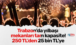 Trabzon’da yılbaşı mekanları tam kapasite! 250 TL'den 25 bin TL'ye