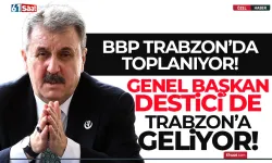 BBP Trabzon'da toplanıyor. Genel Başkan Mustafa Destici de geliyor...