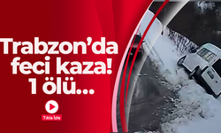 Trabzon’da feci kaza! 1 ölü…