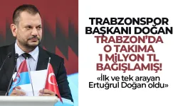 Trabzonspor Başkanı Doğan, Trabzon'da o takıma 1 Milyon TL bağışladı!