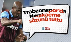 Trabzonspor'da Nwakaeme sözünü tuttu