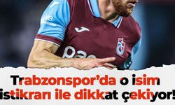 Trabzonspor’da o isim istikrarı ile dikkat çekiyor!