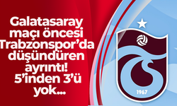 Galatasaray maçı öncesi Trabzonspor’da düşündüren ayrıntı! 5’inden 3’ü yok...