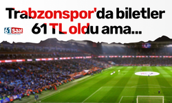 Trabzonspor'da biletler 61 TL oldu ama...